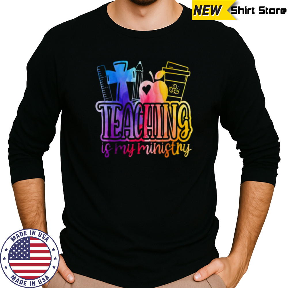Teaching Is My Ministry Flower Jesus Christian Teacher Shirt Long Sleeved