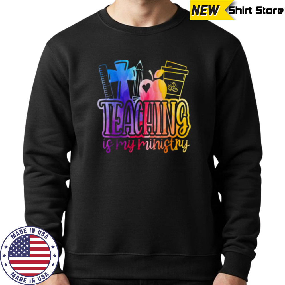 Teaching Is My Ministry Flower Jesus Christian Teacher Shirt Hoodie