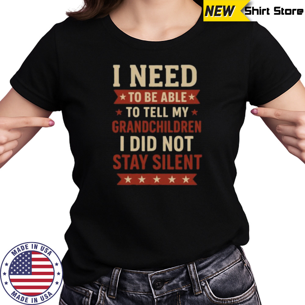 Tell My Grandchildren I Did Not Stay Silent Grandpa Quote Shirt Women's T-shirt