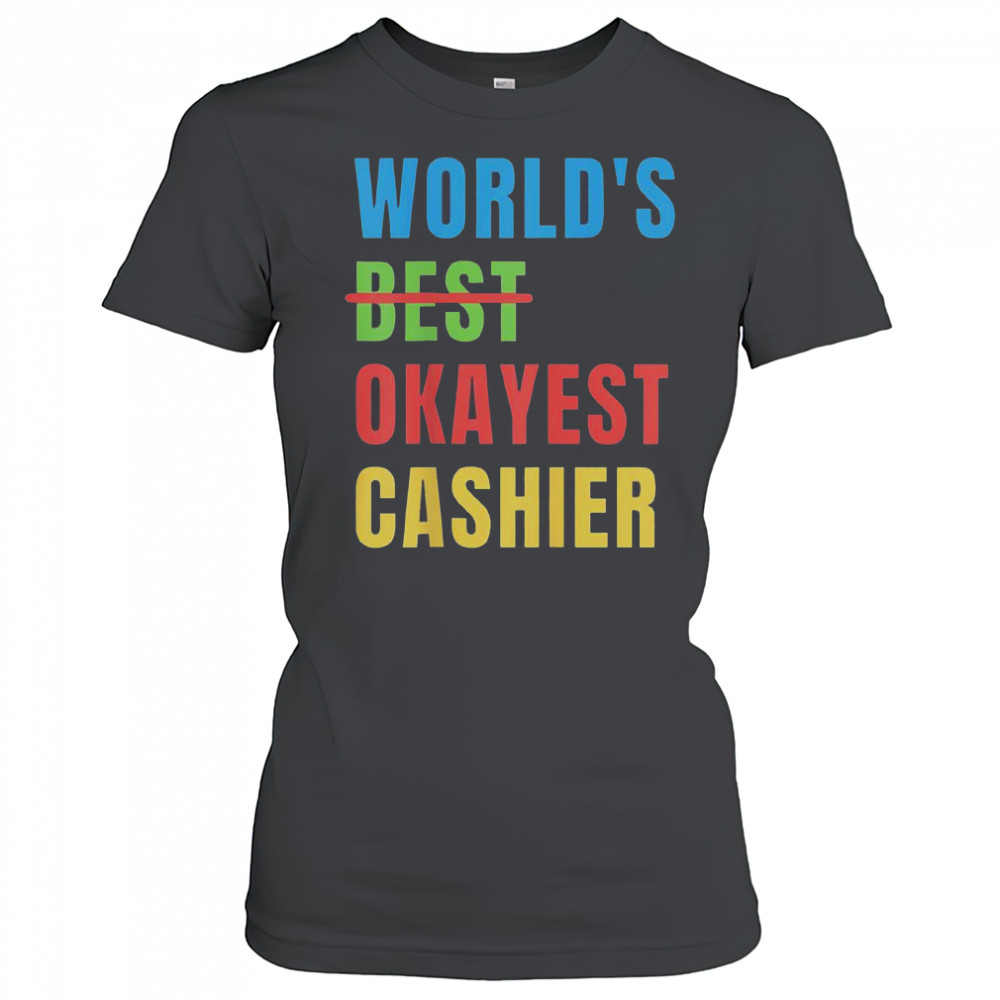 World’s Okayest Cashier T-Shirt Women's T-shirt