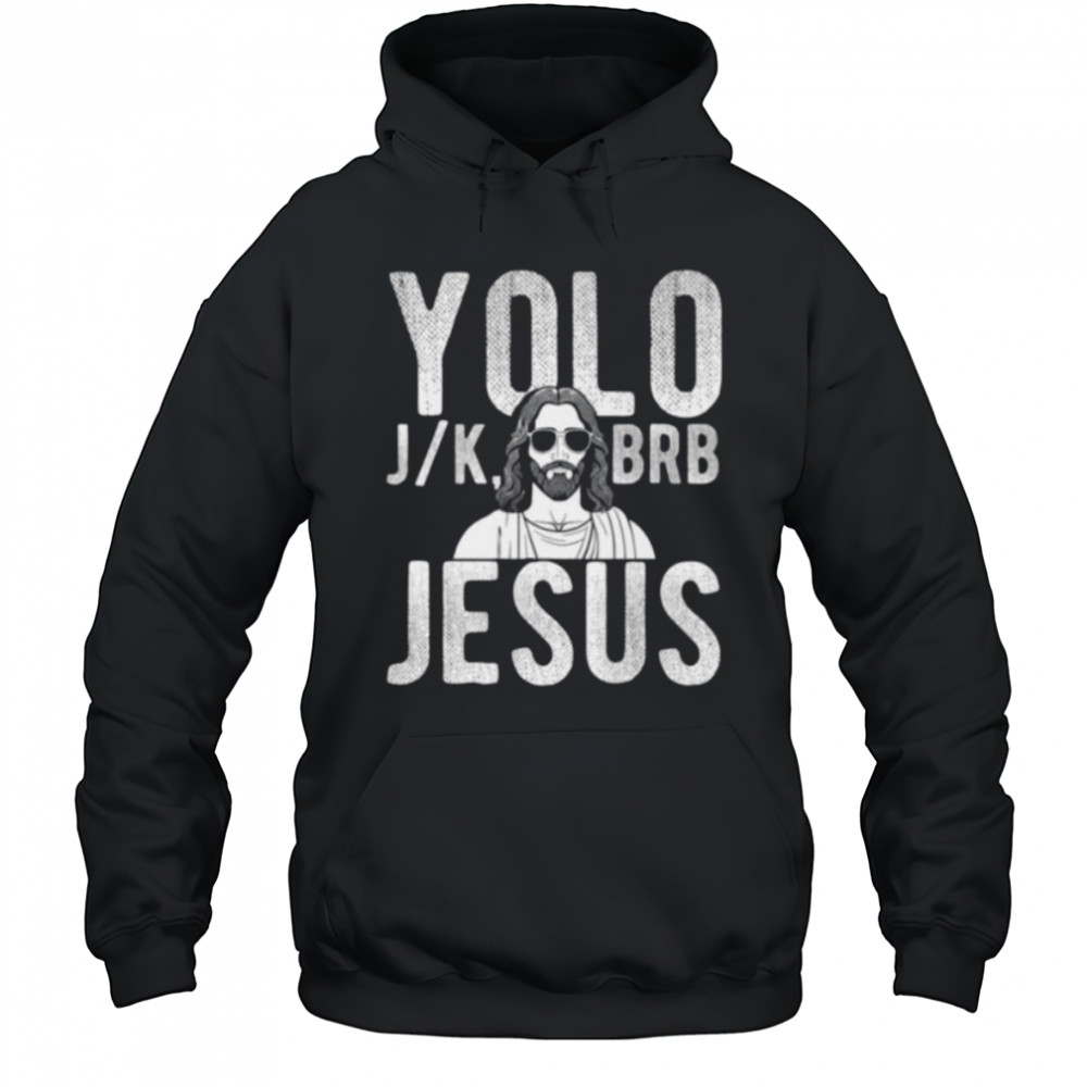 YOLO J_K BRB Jesus Christian Parody Humor Shirt Hoodie