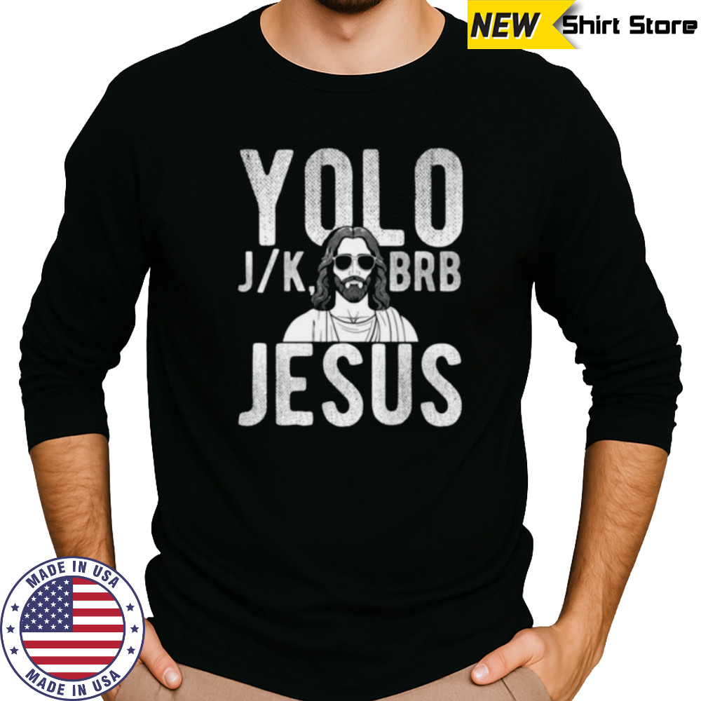 YOLO J_K BRB Jesus Christian Parody Humor Shirt Long Sleeved