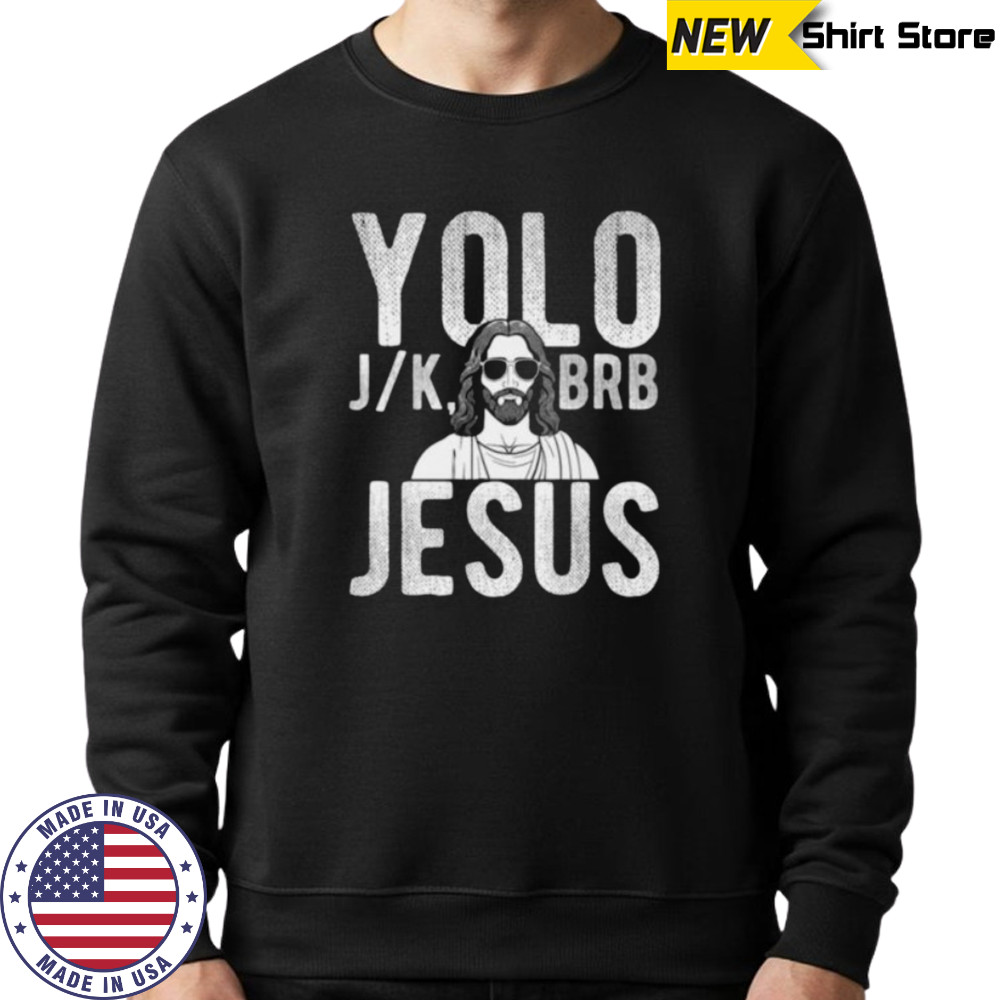 YOLO J_K BRB Jesus Christian Parody Humor Shirt Hoodie