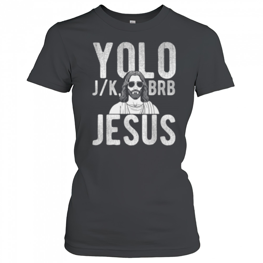 YOLO J_K BRB Jesus Christian Parody Humor Shirt Women's T-shirt