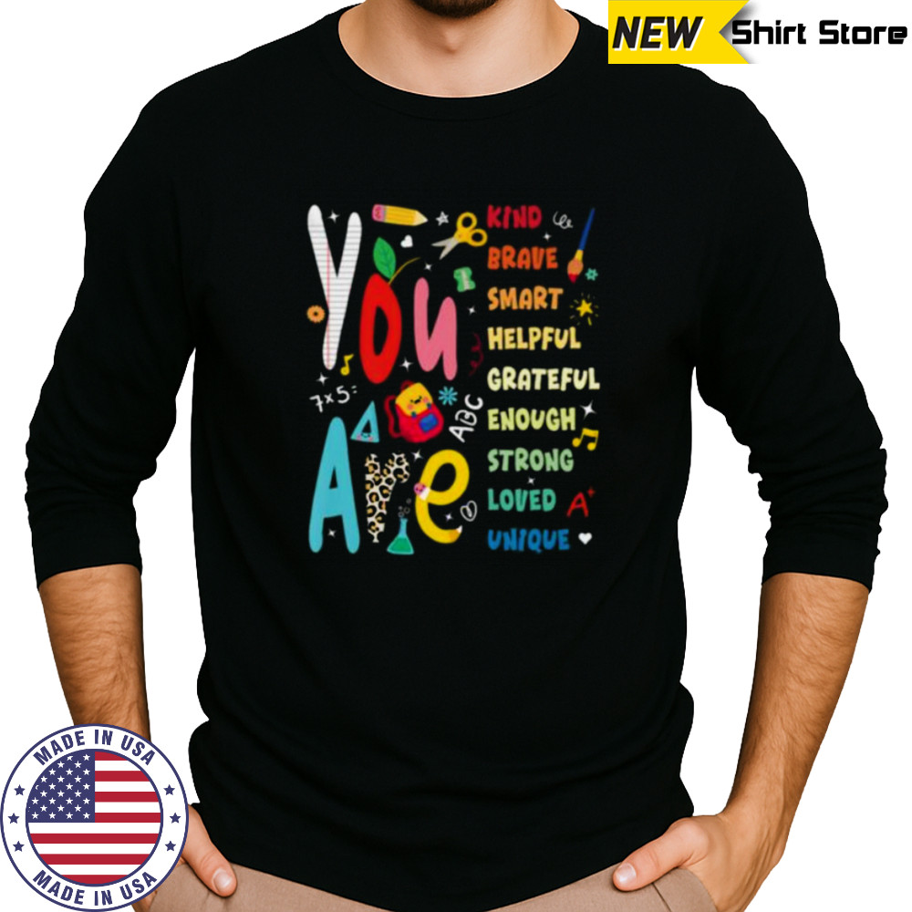 You Are Smart Brave Strong Kind Loved Motivation Teacher Shirt Long Sleeved