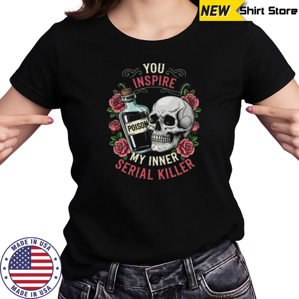 You Inspire My Inner Serial Killer Spooky Season Halloween Shirt Women's T-shirt