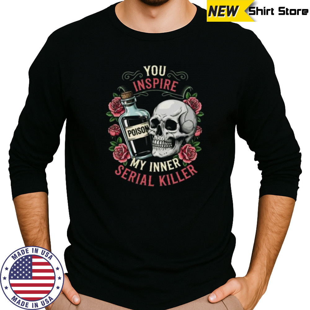 You Inspire My Inner Serial Killer Spooky Season Halloween Shirt Long Sleeved