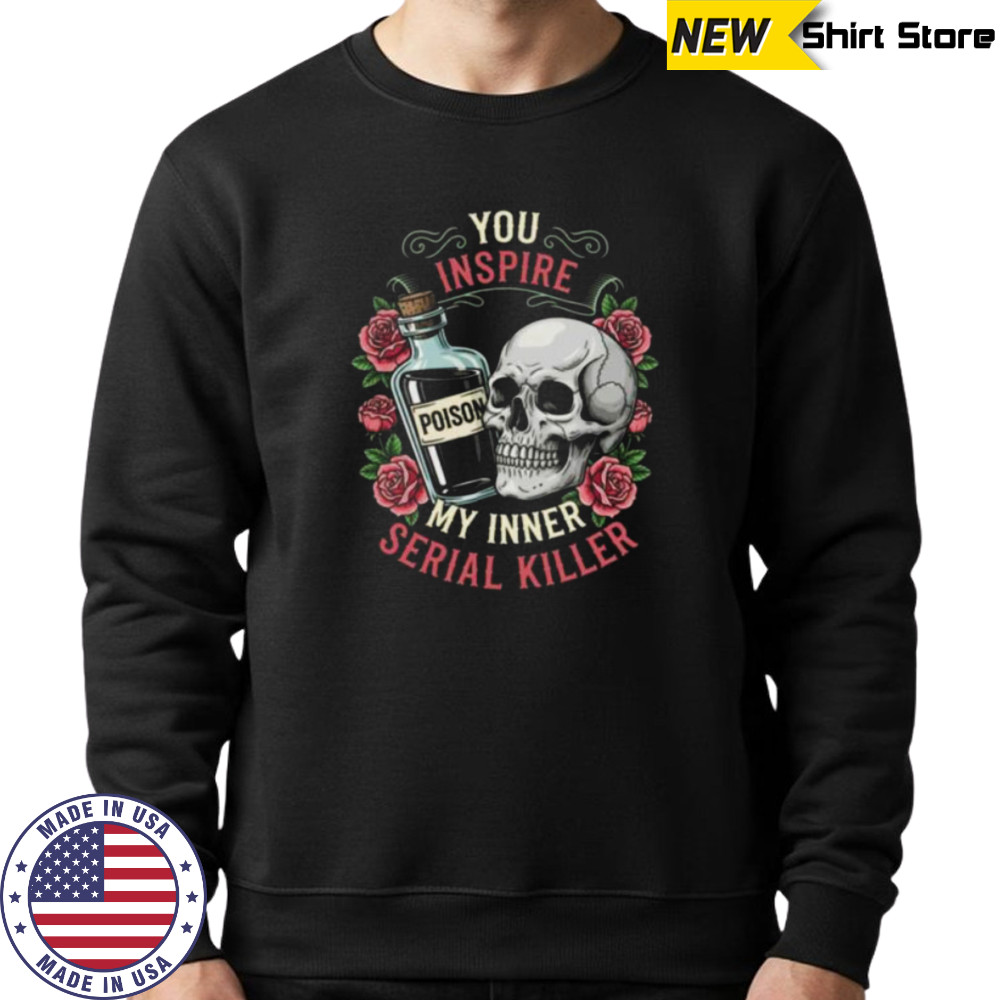 You Inspire My Inner Serial Killer Spooky Season Halloween Shirt Hoodie