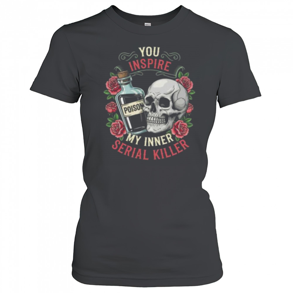 You Inspire My Inner Serial Killer Spooky Season Halloween Shirt Women's T-shirt