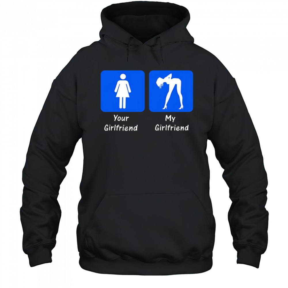 Your Girlfriend My Girlfriend 2025 shirt Hoodie
