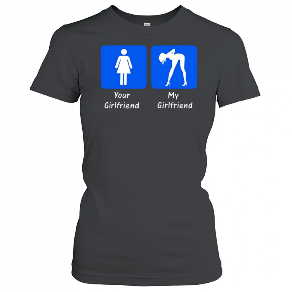 Your Girlfriend My Girlfriend 2025 shirt Women's T-shirt