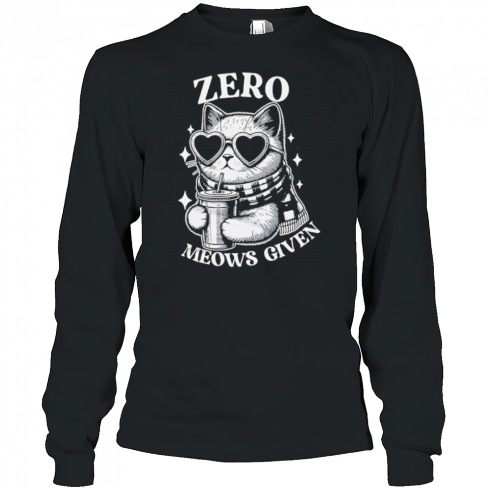 Zero Meows Given Milk Tea shirt Long Sleeved