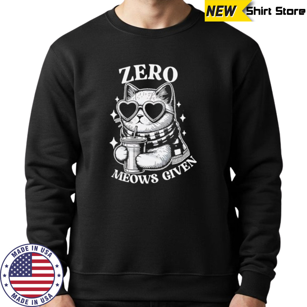 Zero Meows Given Milk Tea shirt Hoodie