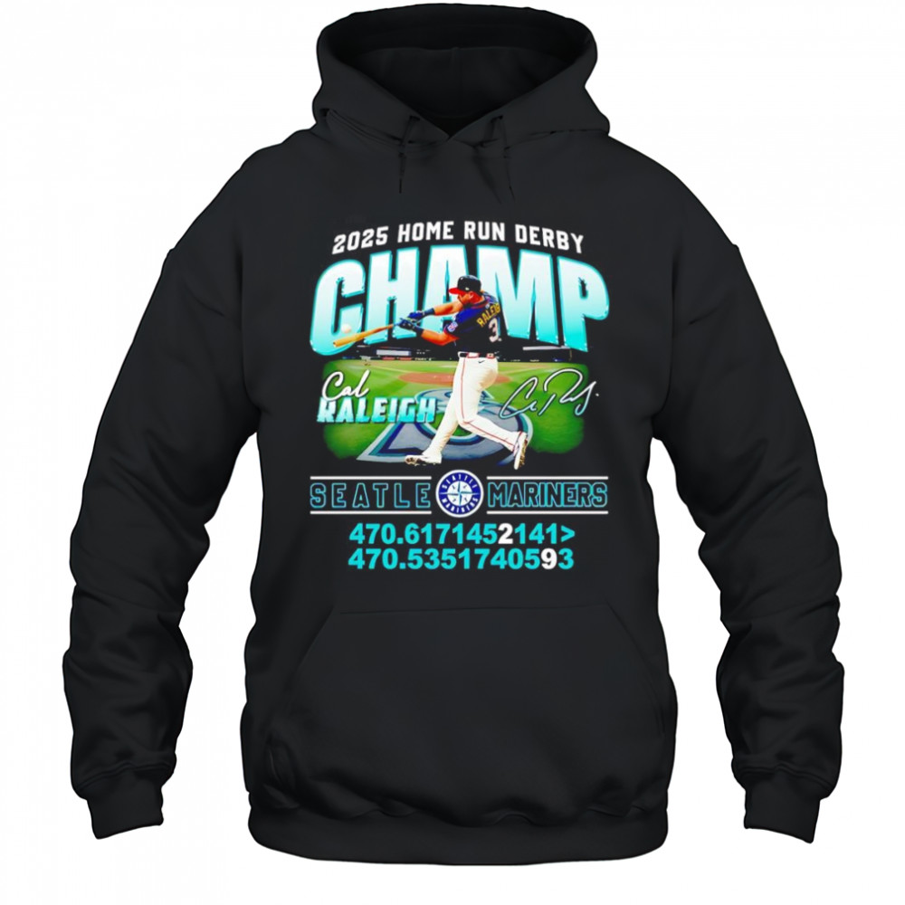 2025 Home Run Derby Champ Cal Raleigh Seattle Mariners shirt Hoodie