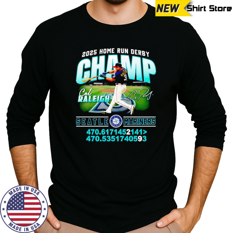 2025 Home Run Derby Champ Cal Raleigh Seattle Mariners shirt Long Sleeved