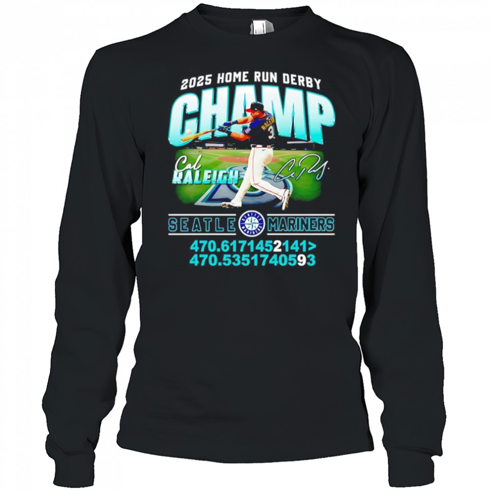 2025 Home Run Derby Champ Cal Raleigh Seattle Mariners shirt Long Sleeved