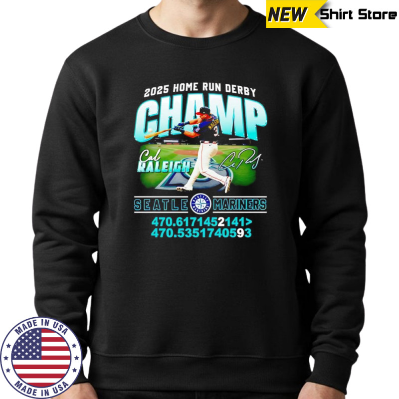 2025 Home Run Derby Champ Cal Raleigh Seattle Mariners shirt Hoodie
