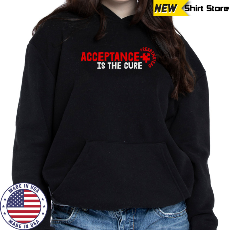 Acceptance Is The Cure Autism Awareness Read Instead Puzzle Piece T-Shirt Sweatshirt