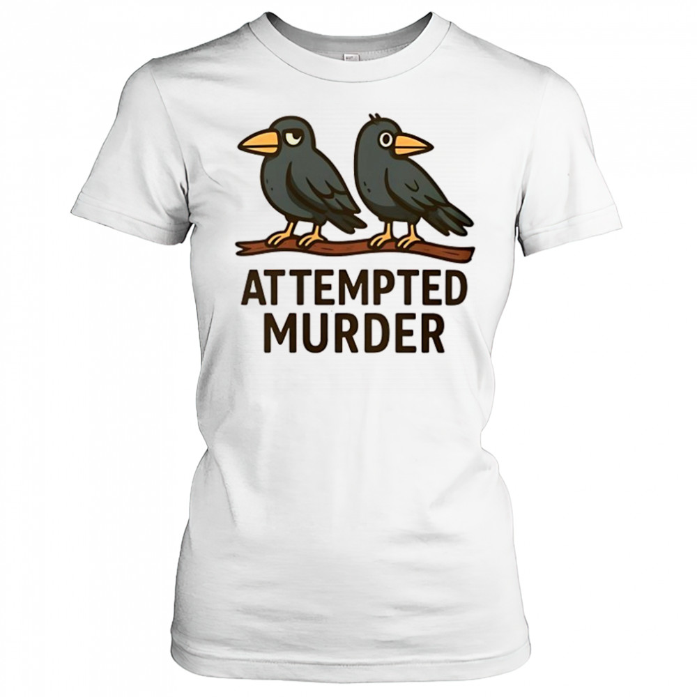 Attempted Murder bird shirt Women's T-shirt