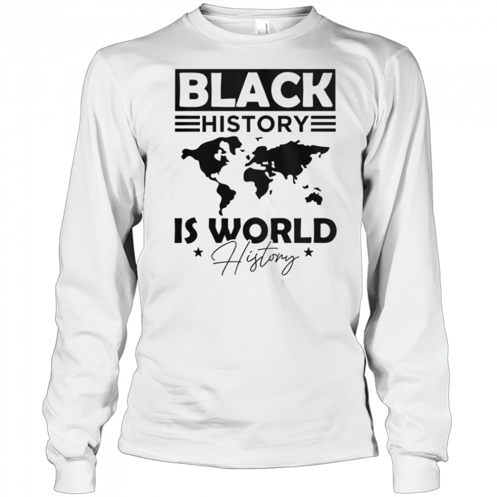 Black History Is World History T-Shirt Long Sleeved