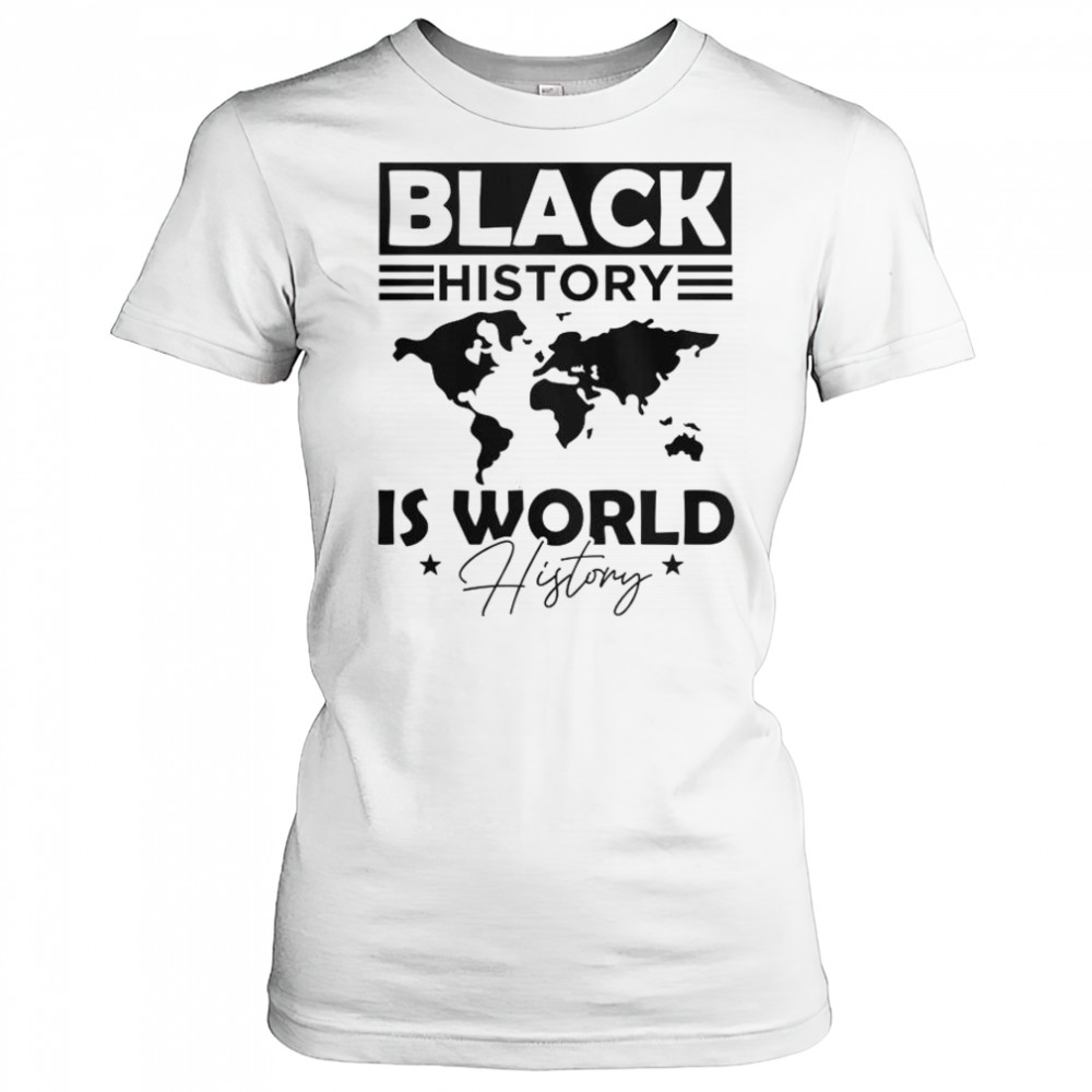 Black History Is World History T-Shirt Women's T-shirt
