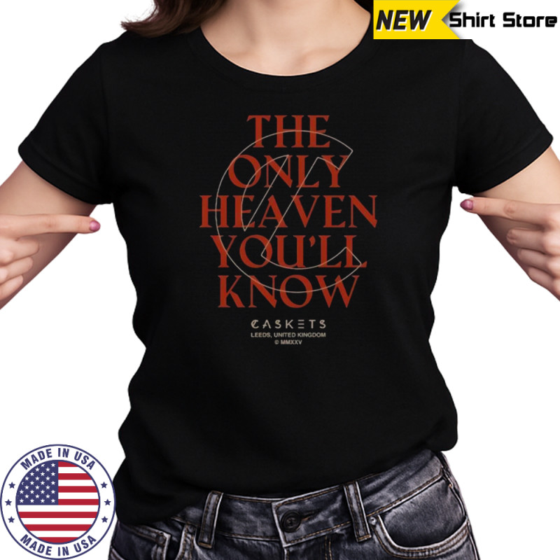 Caskets The Only Heaven You’ll Know Leeds United Kingdom T-Shirt Women's T-shirt