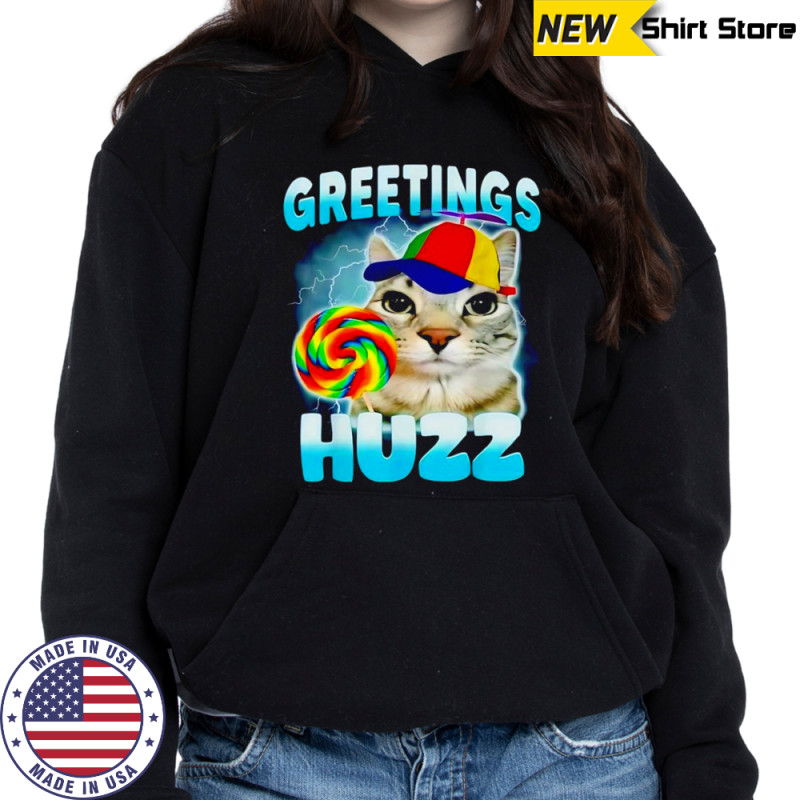 Cat greetings huzz shirt Sweatshirt
