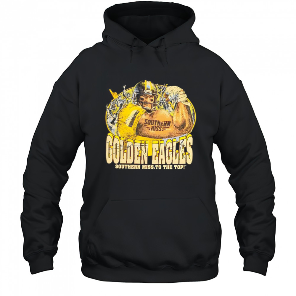 Golden Eagles Southern Miss to the Top shirt Hoodie