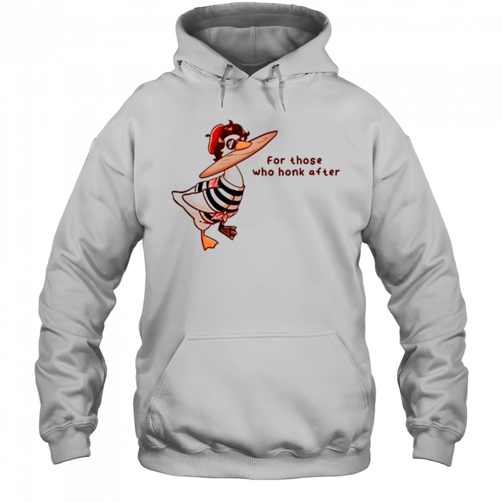 Goose for those who honk after shirt Hoodie