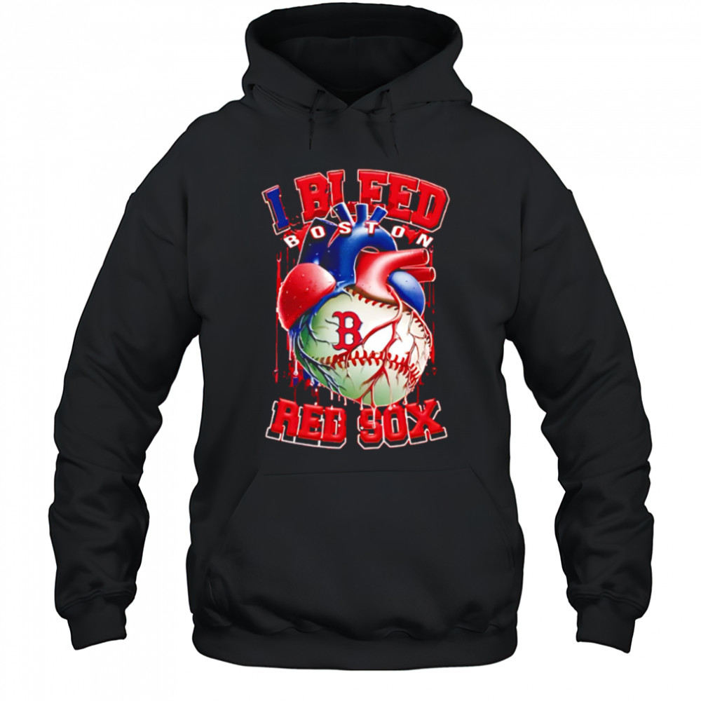 I Bleed Boston Red Sox shirt Hoodie