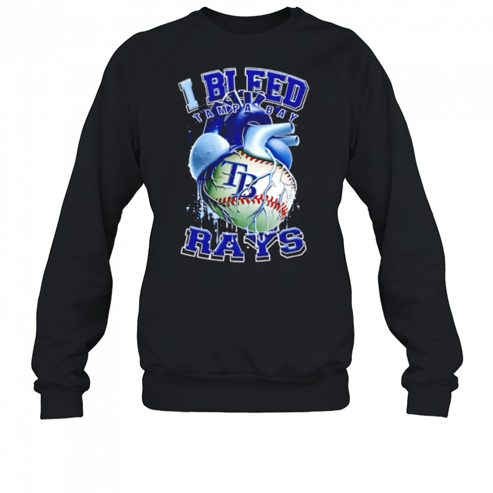 I Bleed Tampa Bay Rays shirt Sweatshirt