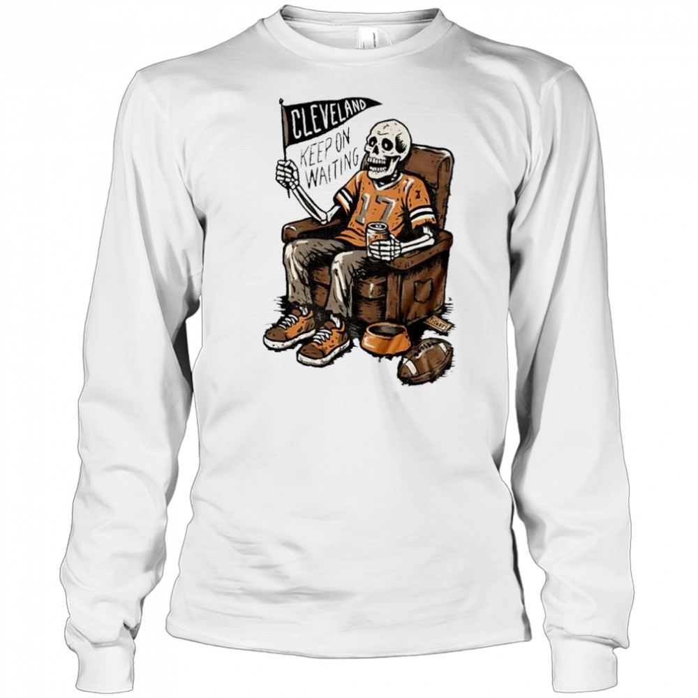 Keep On Waiting Cleveland Skeleton Beer shirt Long Sleeved