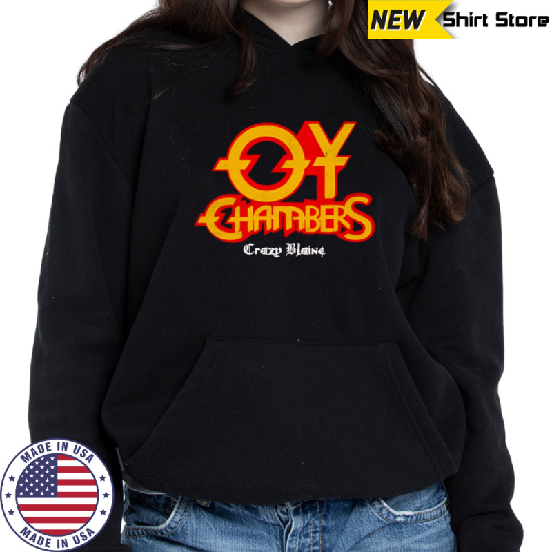 Oy Chambers crazy blaine shirt Sweatshirt
