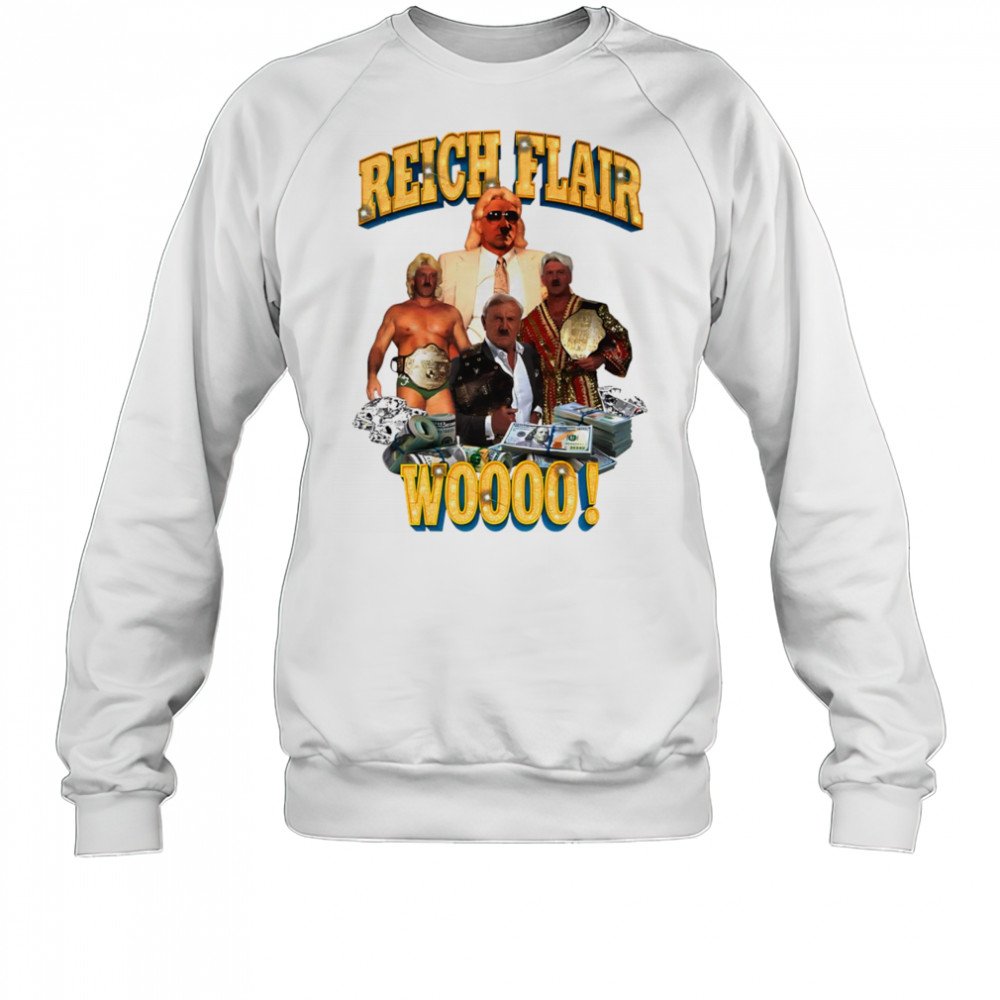 Reich Flair woo shirt Sweatshirt