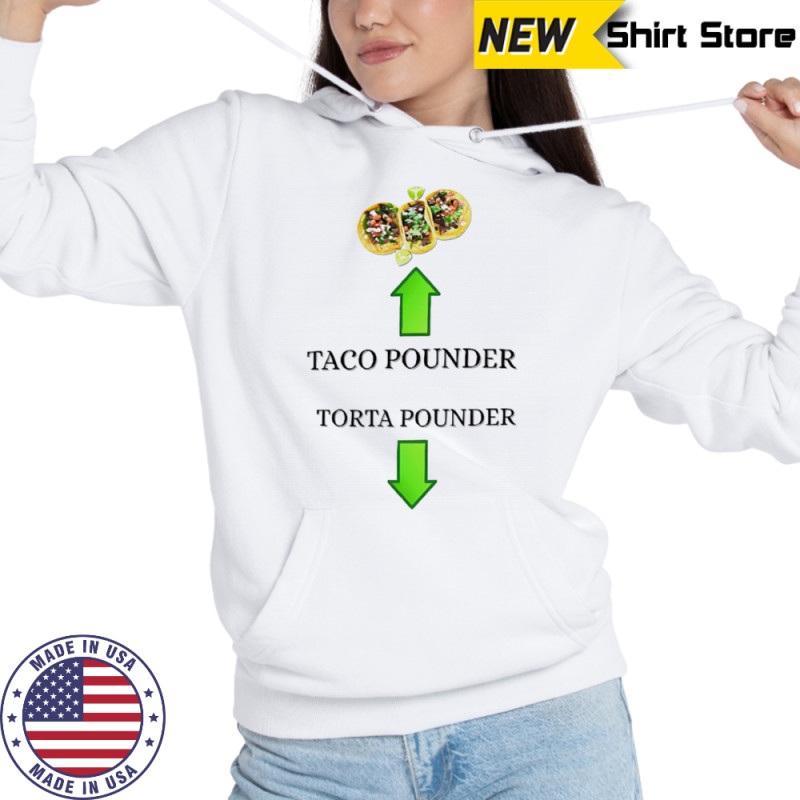 Taco pounder torta pounder shirt Sweatshirt