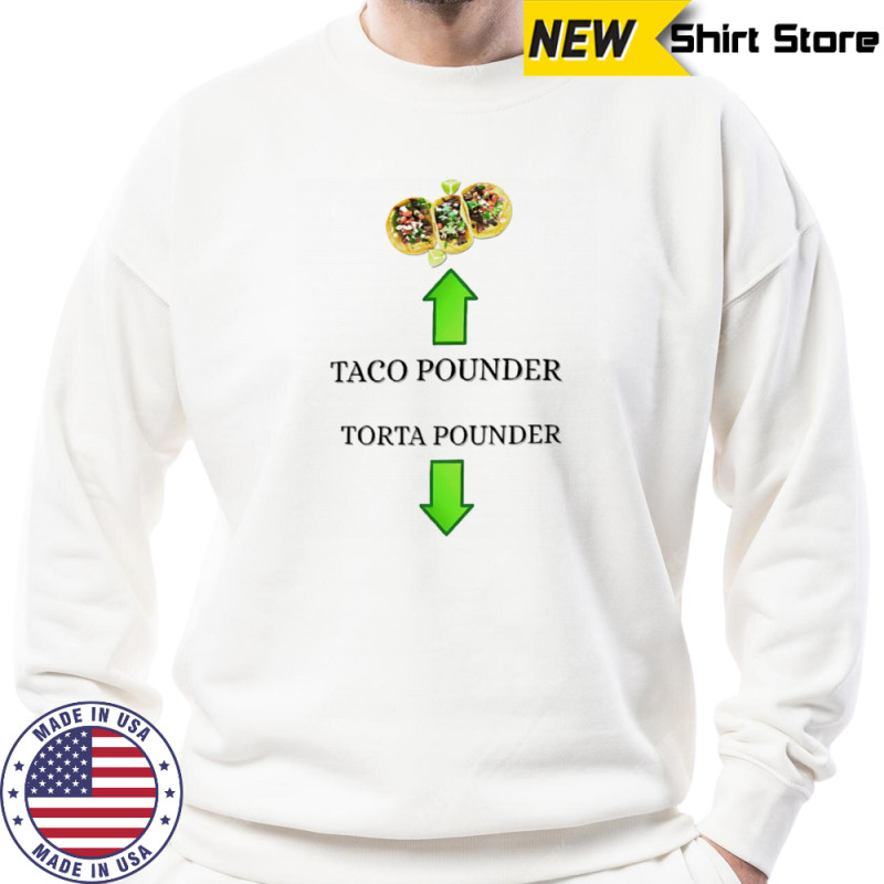 Taco pounder torta pounder shirt Hoodie