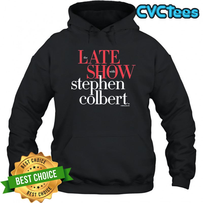 The Late Show with Stephen Colbert shirt Hoodie
