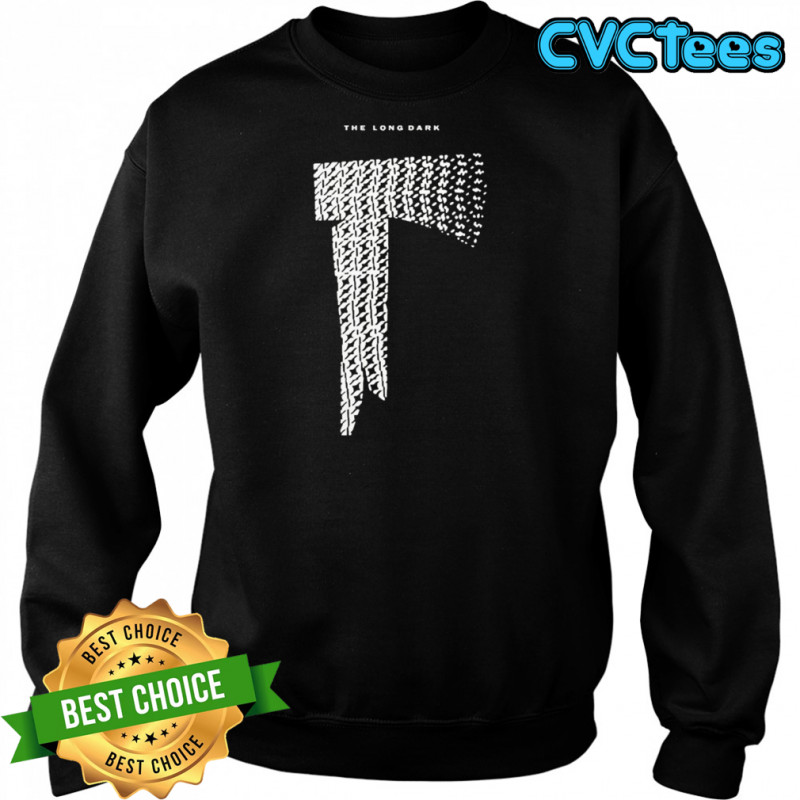 The Long Dark Axe T-Shirt Sweatshirt