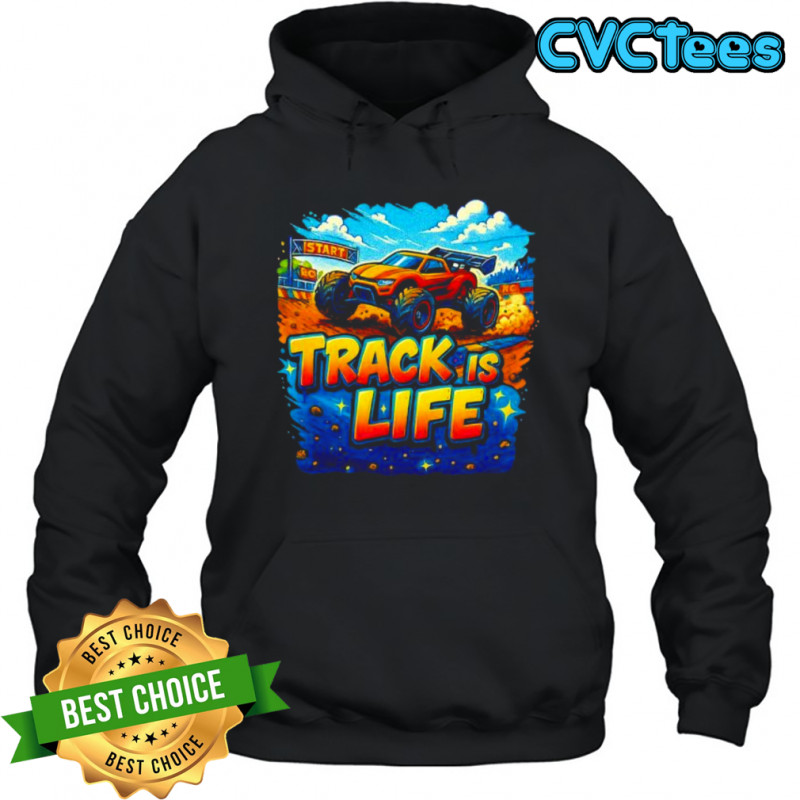 Track Is Life Truggy shirt Hoodie