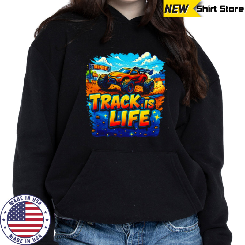 Track Is Life Truggy shirt Sweatshirt