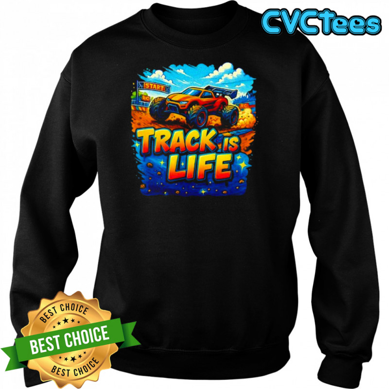 Track Is Life Truggy shirt Sweatshirt