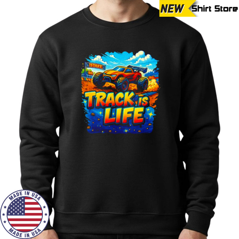 Track Is Life Truggy shirt Hoodie