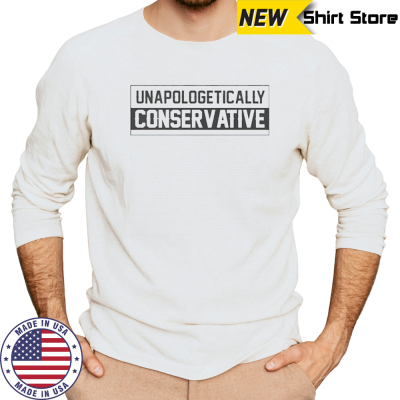 Unapologetically Conservative T-Shirt Long Sleeved