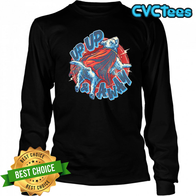 Up up and away Krypto the Superdog shirt Long Sleeved
