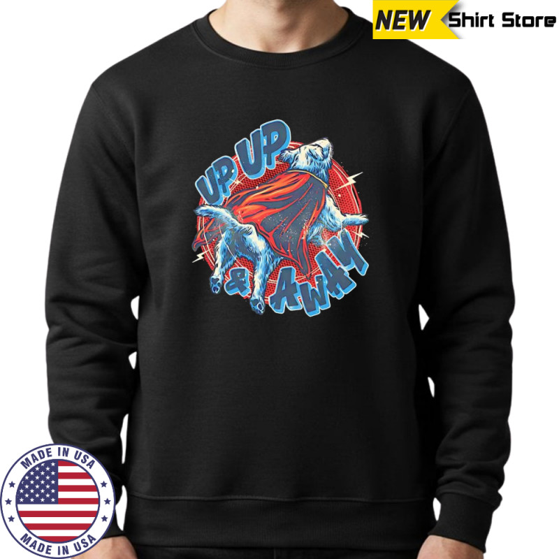 Up up and away Krypto the Superdog shirt Hoodie