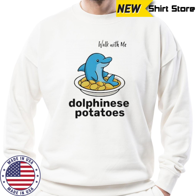 Walk with me dolphinese potatoes shirt Hoodie