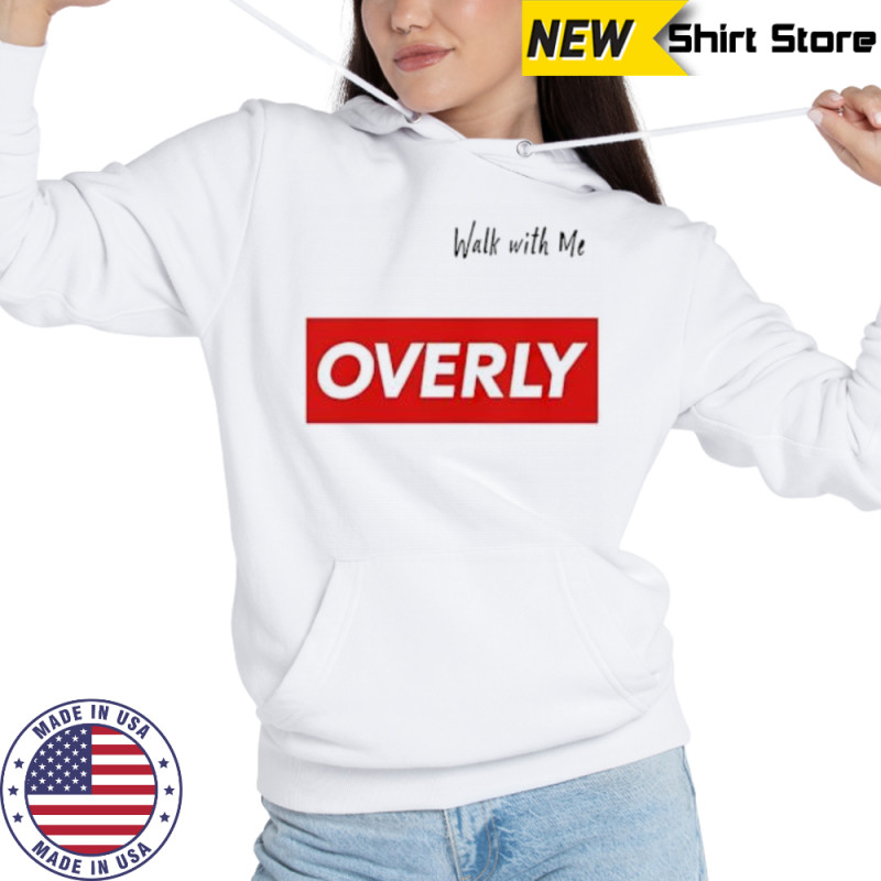 Walk with me Overly shirt Sweatshirt