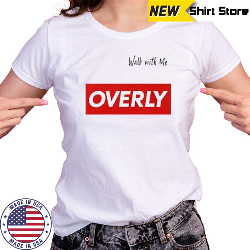 Walk with me Overly shirt Women's T-shirt