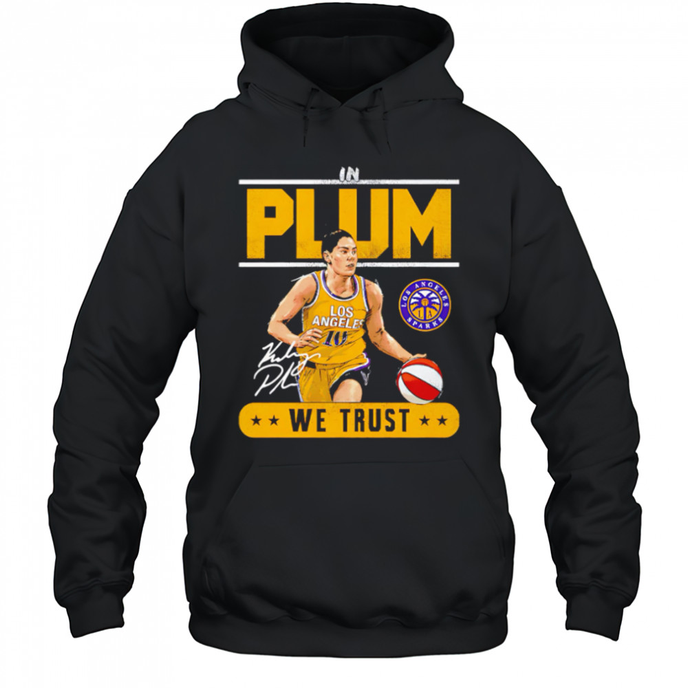 WNBA Kelsey Plum Los Angeles Sparks Trust signature shirt Hoodie