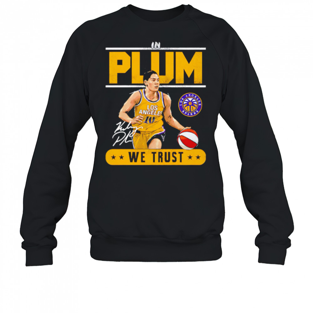 WNBA Kelsey Plum Los Angeles Sparks Trust signature shirt Sweatshirt
